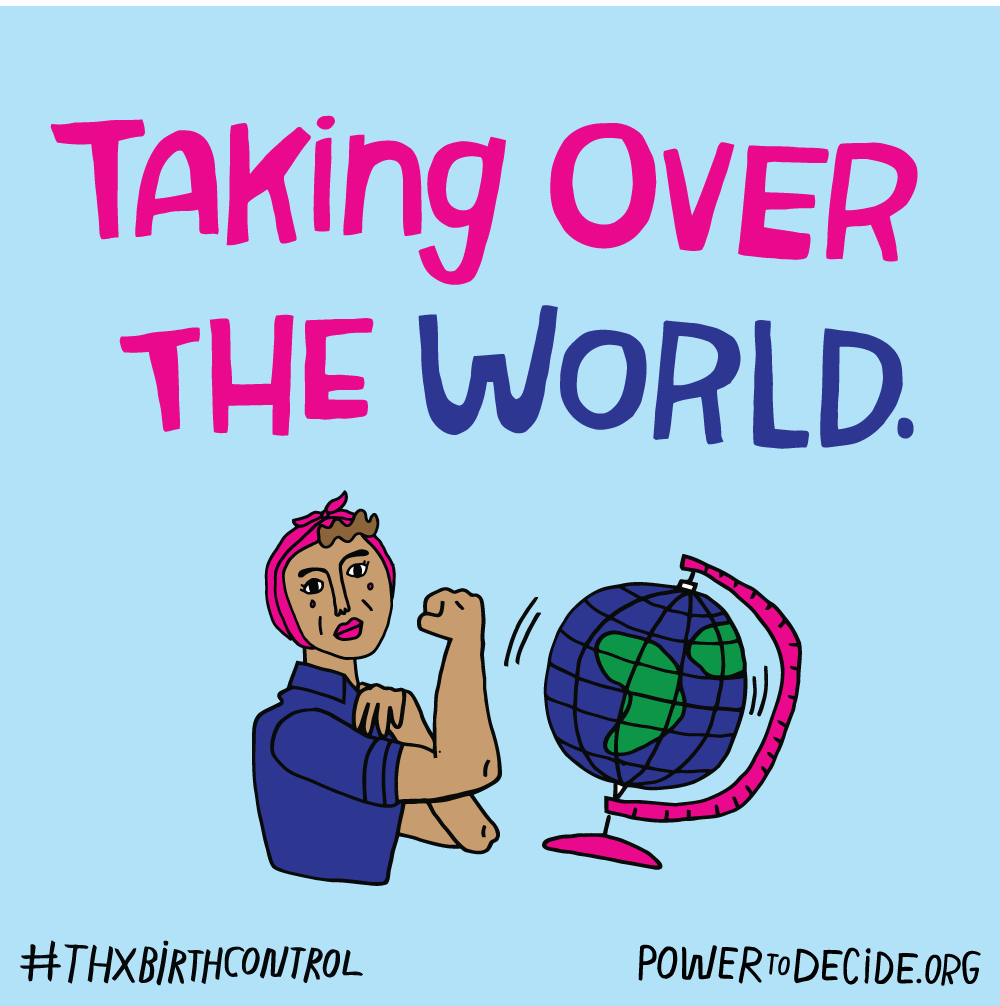 Taking over the world. #ThxBirthControl