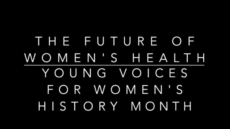 A black background with the words, "The Future of Women's Health: Young Voices for Women's History Month."
