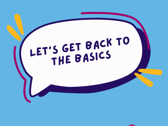 A speech bubble that says, "Let's get back to the basics." inside. 