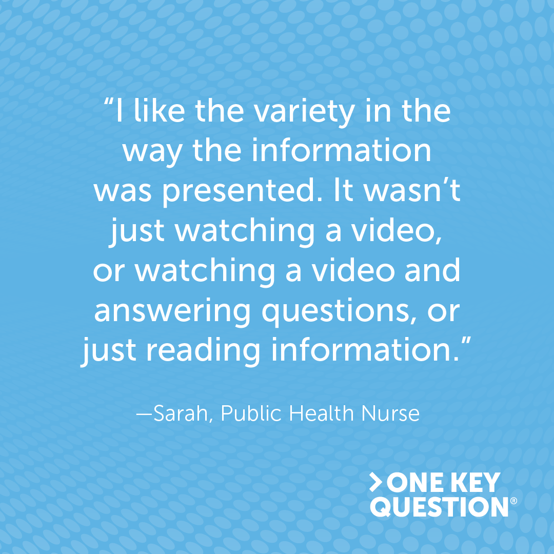 A graphic with a quote from a public health nurse which reads, "I like the variety in the way the information was presented. It wasn't just watching a video, or watching a video and answering questions, or just reading information."
