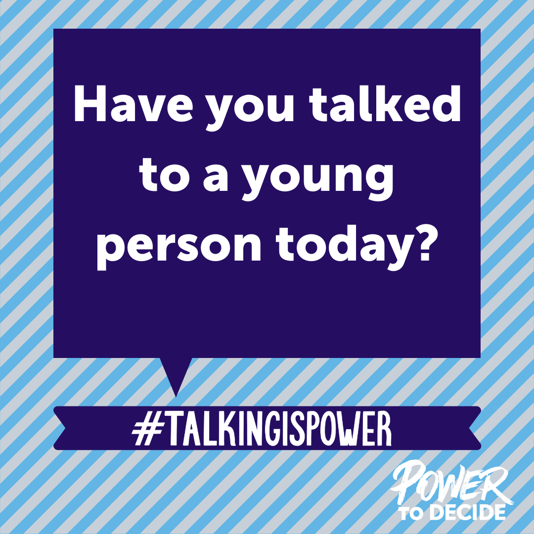A graphic that reads, "Have you talked to a young person today? #TalkingIsPower"