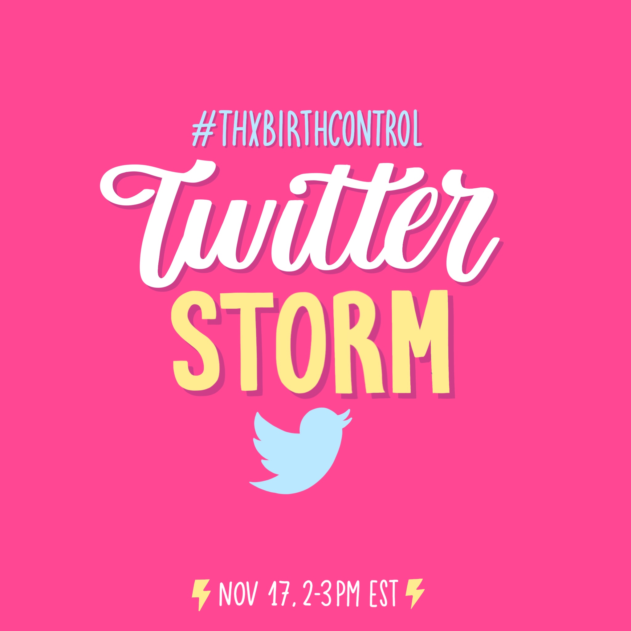 A pink graphic with the Twitter bird and the words, "#ThxBirthControl Twitter Storm, Nov. 17, 2-3pm ET"