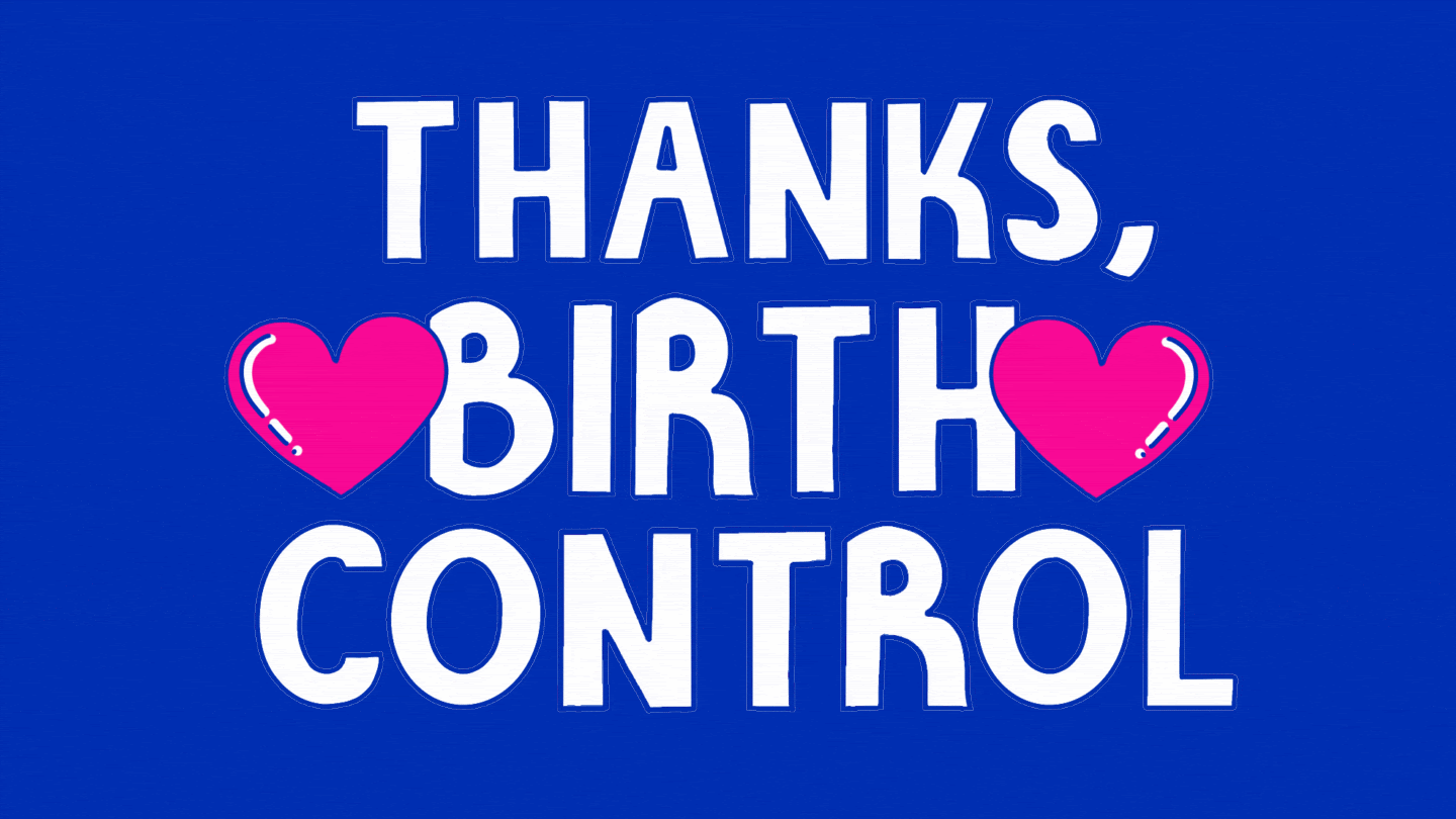 A gif that says "Thanks, birth control" with beating hearts on either side of the word birth.