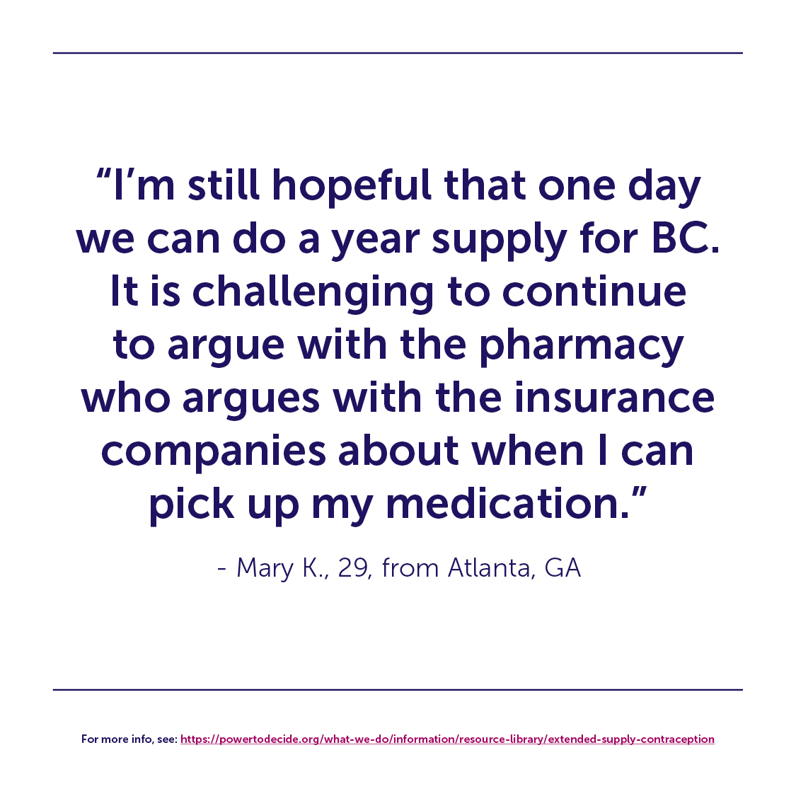 A quote about extended supply from Mary K., 29, from Atlanta, GA. 