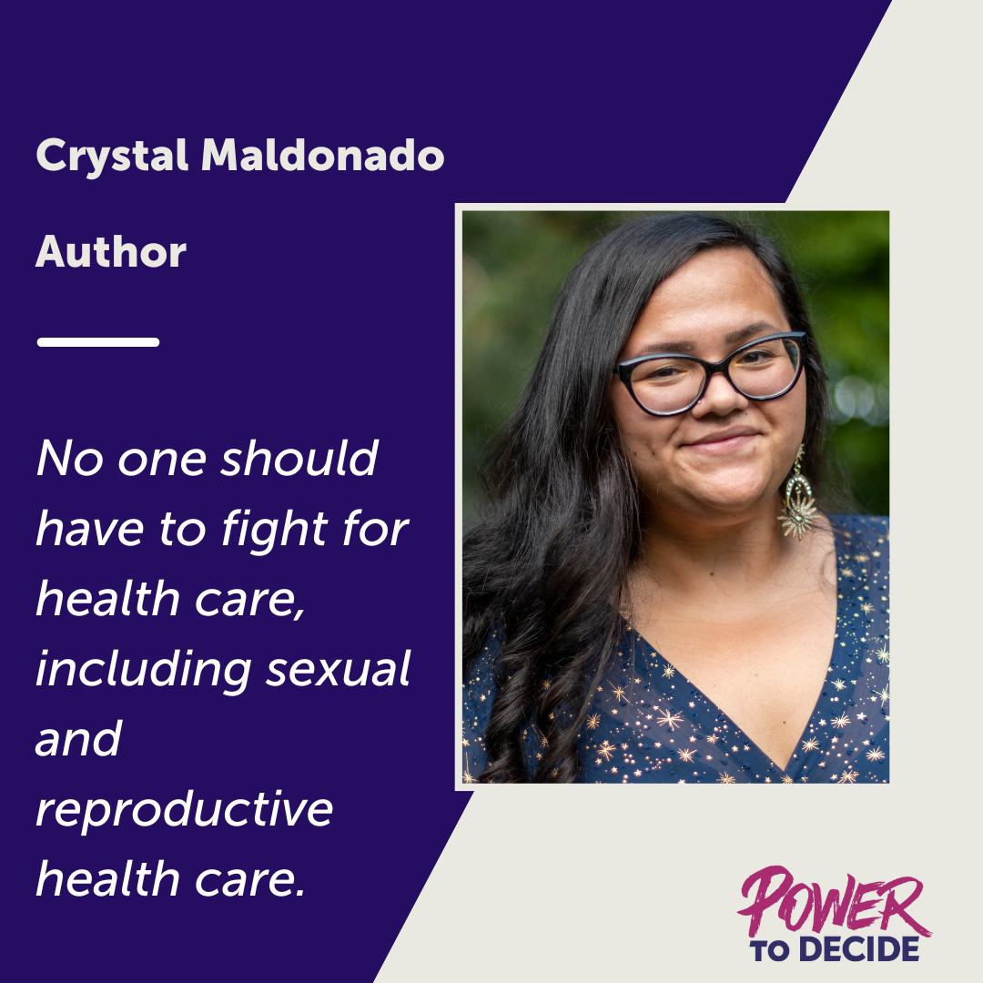A photo of Crystal Maldonado and a quote from the interview, "No one should have to fight for health care, including sexual and reproductive health care."