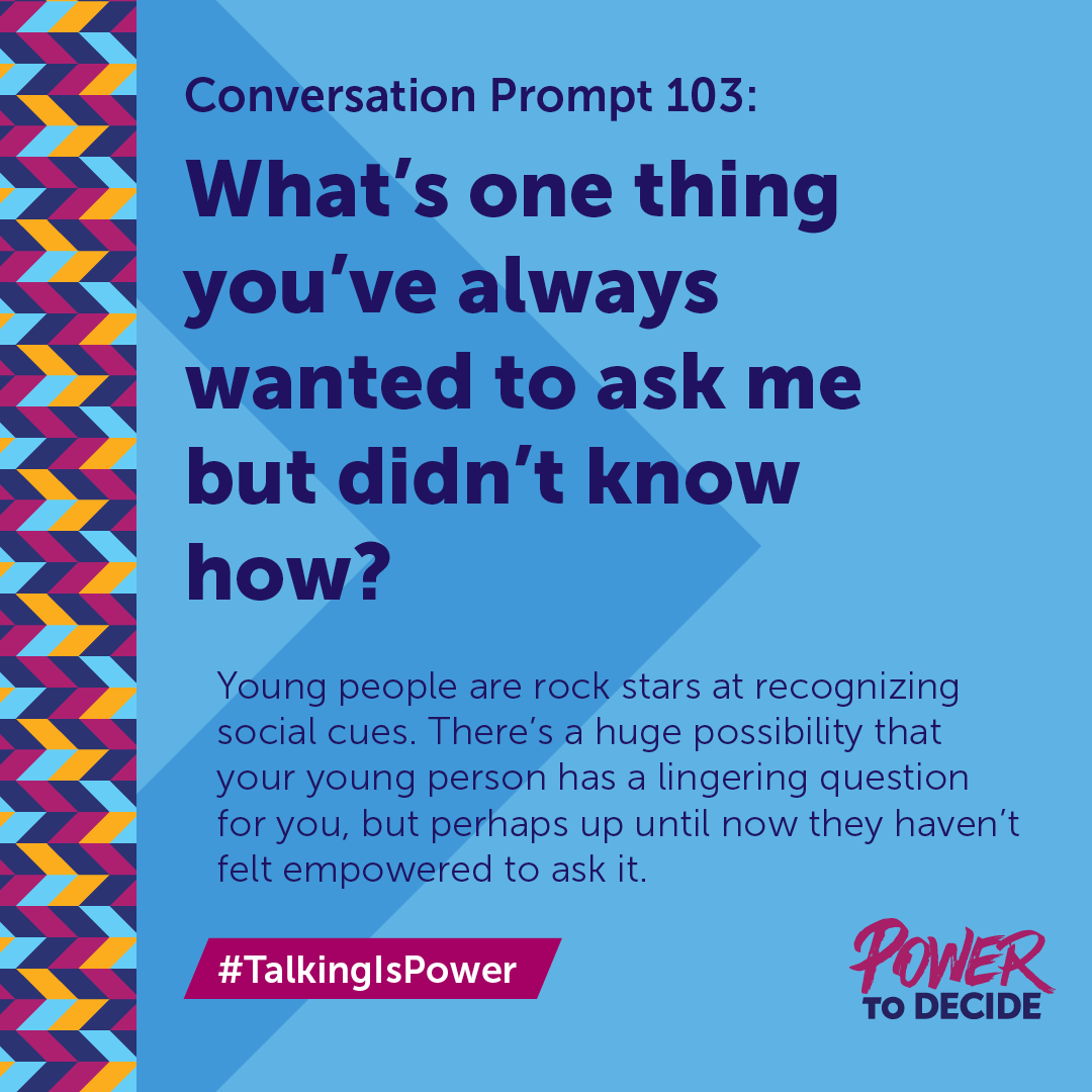#TalkingIsPower Prompt 103, "What's one thing you'd always wanted to ask me but don't know how?"