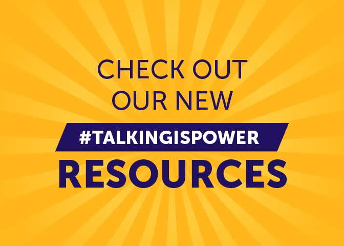 Graphic saying, "Check out our #TalkingIsPower Resources"