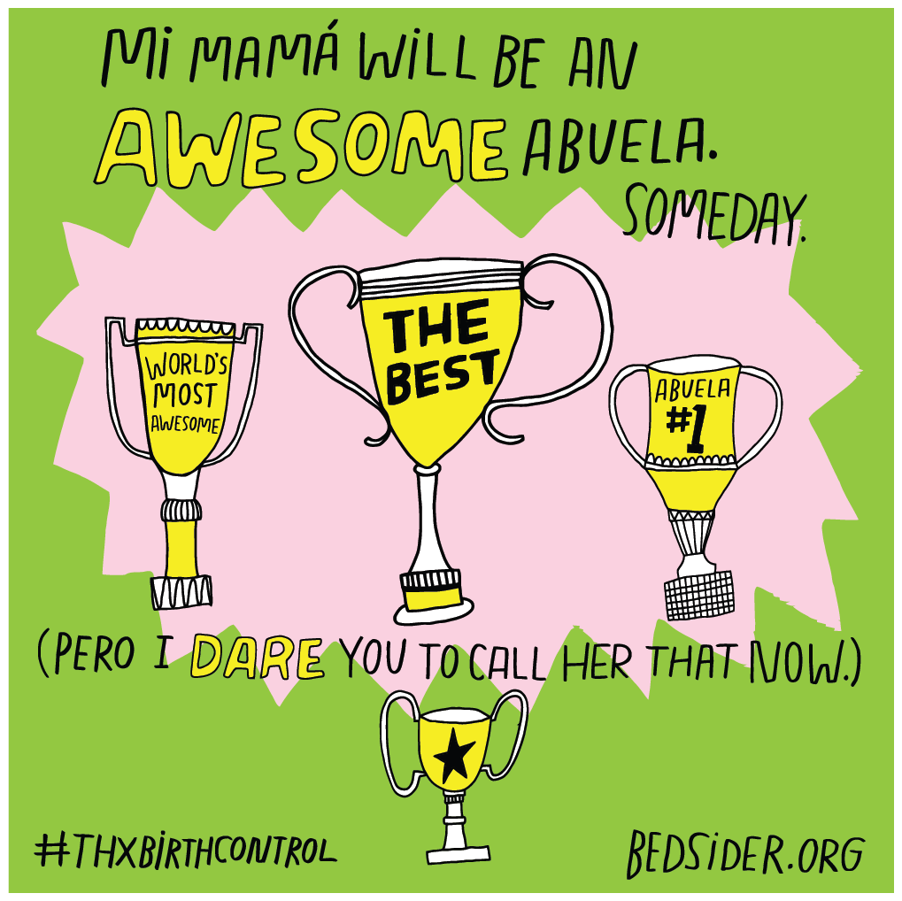 Mi mama will be an awesome abuela someday (pero I dare you to call her that now). #ThxBirthControl