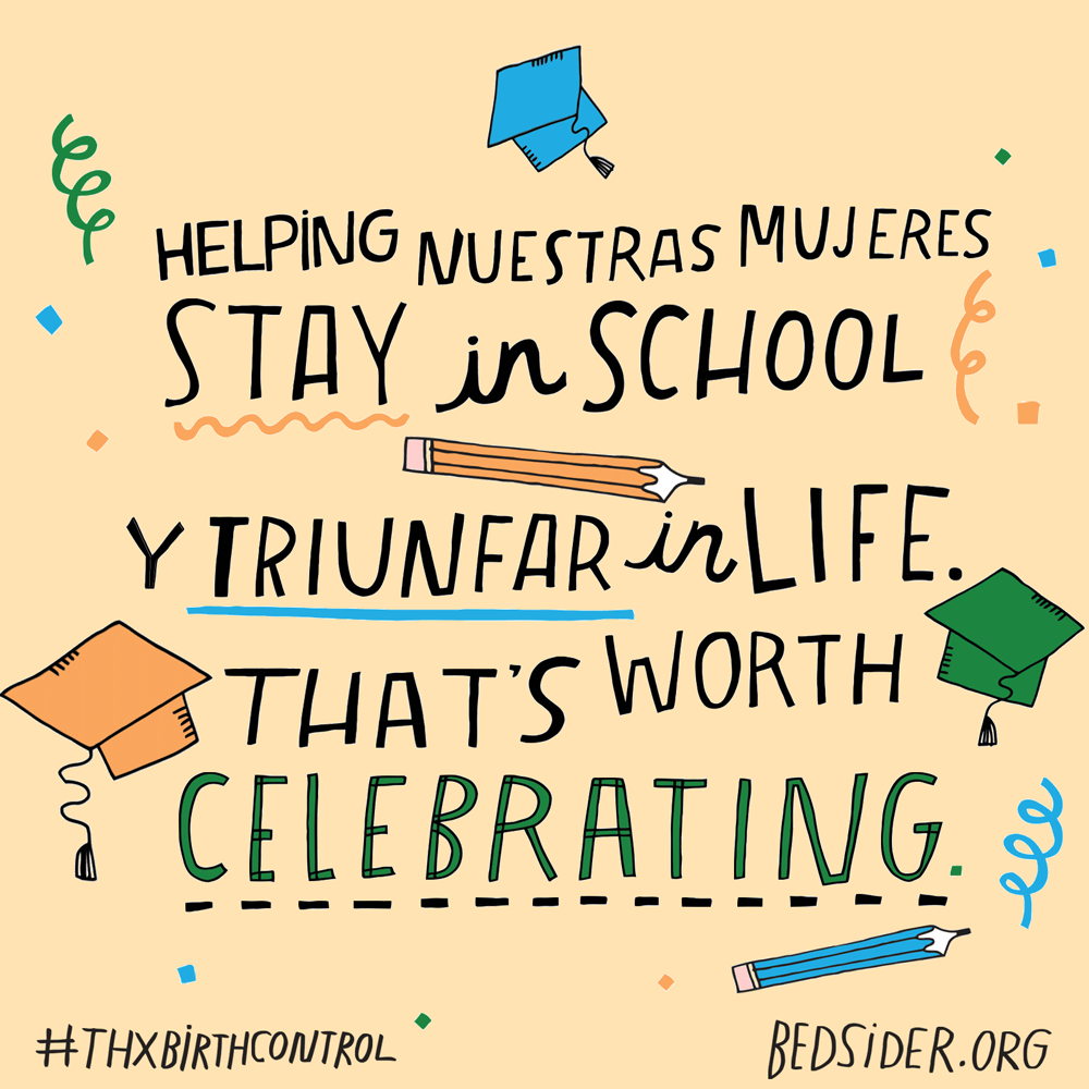 Helping nuestras mujeres stay in school y triunfar in life. That's worth celebrating. #ThxBirthControl
