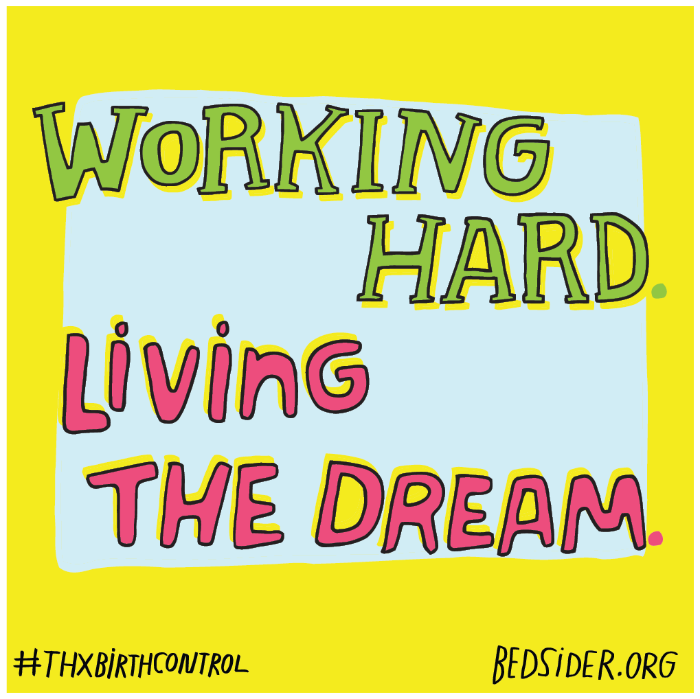 Working hard. Living the dream. #ThxBirthControl