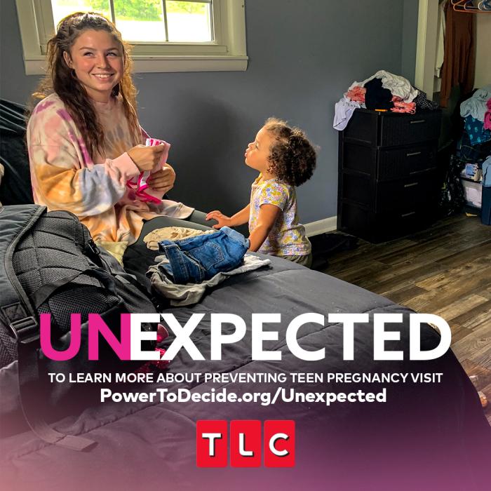 A still of Tyra and her daughter in the living room and the text, "Unexpected. To learn more about preventing teen pregnancy visit powertodecide.org/unexpected TLC."