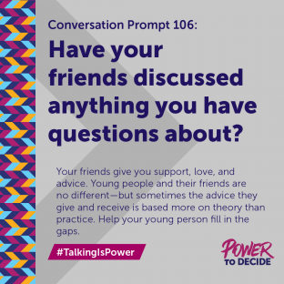 #TalkingIsPower Prompt 106 "Have your friends discussed anything you have questions about?"