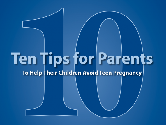 Ten Tips for Parents to Help Their Children Avoid Teen Pregnancy