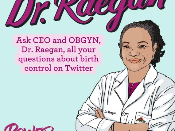 An illustration of Dr. Raegan and the words, "Dr. Ragean Ask CEO and OBGYN, Dr. Raegan, all your questions about birth control on Twitter."
